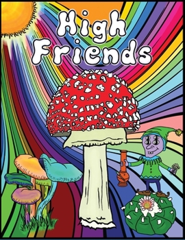 Paperback High Friends: A trippy, psychedelic, stoner coloring book for adults Book