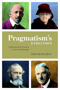 Paperback Pragmatism's Evolution: Organism and Environment in American Philosophy Book