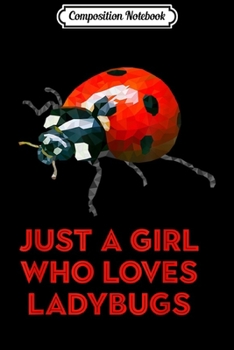 Composition Notebook: Ladybug Just A Girl Who Loves Ladybugs Gift  Journal/Notebook Blank Lined Ruled 6x9 100 Pages