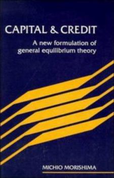 Paperback Capital and Credit: A New Formulation of General Equilibrium Theory Book