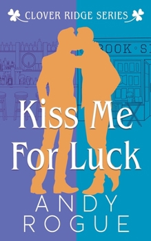 Paperback Kiss Me for Luck (Clover Ridge Cowboys & Friends) Book