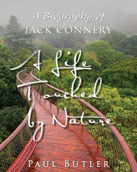 Paperback A Life Touched by Nature: A Biography of Jack Connery Book