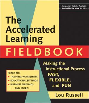 Paperback The Accelerated Learning Fieldbook, (Includes Music CD-Rom): Making the Instructional Process Fast, Flexible, and Fun [With Music] Book