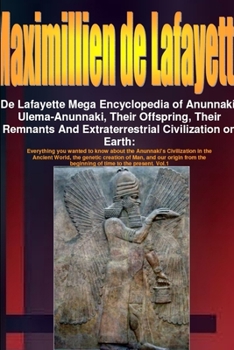 Paperback De Lafayette Mega Encyclopedia of Anunnaki, Ulema-Anunnaki, Their Offspring, Their Remnants And Extraterrestrial Civilization on Earth Book