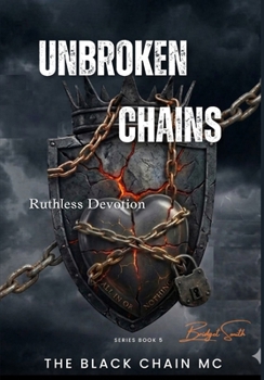 Unbroken Chains: Ruthless Devotion (The Black Chain MC)