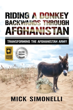 Paperback Riding a Donkey Backwards Through Afghanistan: Transforming the Afghanistan Army Book