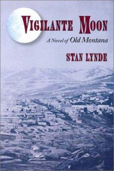 Paperback Vigilante Moon: A Novel of Old Montana Book