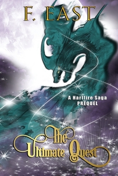 The Ultimate Quest: A Hartfire Saga Prequel - Book #0 of the Hartfire Saga
