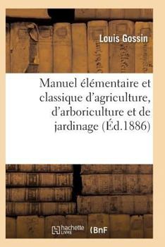 Paperback Manuel Classique d'Agriculture d'Arboriculture Et de Jardinage, Diverses Parties de la France 15e Éd [French] Book