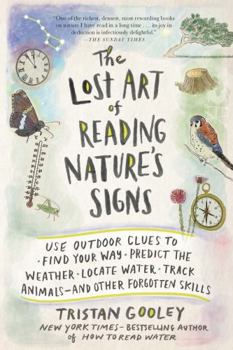 Paperback The Lost Art of Reading Nature's Signs: Use Outdoor Clues to Find Your Way, Predict the Weather, Locate Water, Track Animals - And Other Forgotten Ski Book