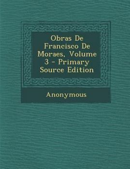 Paperback Obras de Francisco de Moraes, Volume 3 [Portuguese] Book