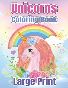 Paperback Large Print Unicorns Coloring Book: My First Unicorn, Princess and Rainbow Coloring Book