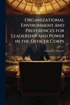Paperback Organizational Environment and Preferences for Leadership and Power in the Officer Corps Book