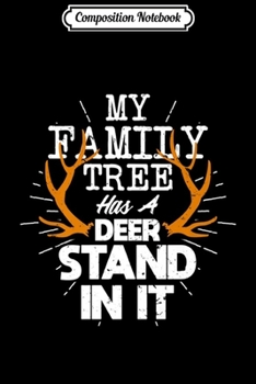 Composition Notebook: Hunting Gif - My Family Tree Has A Deer Stand In It Premium  Journal/Notebook Blank Lined Ruled 6x9 100 Pages