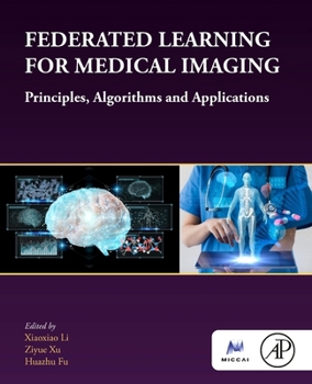 Paperback Federated Learning for Medical Imaging: Principles, Algorithms, and Applications Book