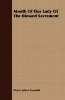Month of Our Lady of the Blessed Sacrament - Book #7 of the Eymard Library
