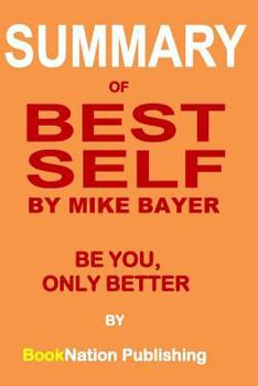 Paperback Summary of BEST SELF by Mike Bayer: Be You, Only Better Book