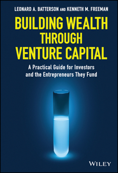 Hardcover Building Wealth Through Venture Capital: A Practical Guide for Investors and the Entrepreneurs They Fund Book