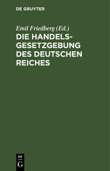 Hardcover Die Handelsgesetzgebung Des Deutschen Reiches [German] Book