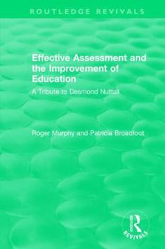 Paperback Effective Assessment and the Improvement of Education: A Tribute to Desmond Nuttall Book