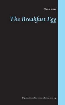 Paperback The Breakfast Egg: How the dependencies of the world are reflected in an egg Book