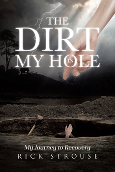 Paperback The Dirt in My Hole: My Journey to Recovery Book