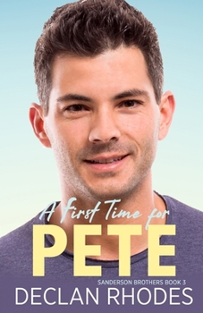 Paperback A First Time for Pete: Sanderson Brothers Book 3 - A Gay Family Romance Series Book