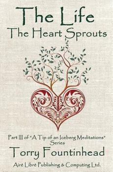Paperback The Life The Heart Sprouts: Keep thy heart with all diligence Book