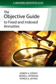Paperback The Objective Guide to Fixed and Indexed Annuities Book