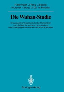 Paperback Die Wuhan-Studie: Eine Prospektive Vergleichsstudie Über Risikofaktoren Und Häufigkeit Der Koronaren Herzerkrankung Bei 40- Bis 60jährig [German] Book