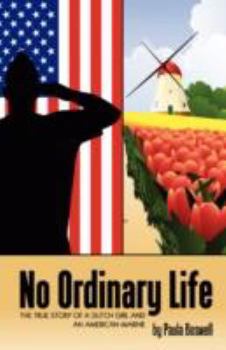 NO ORDINARY LIFE: The True Story of a Dutch Girl and an American Marine
