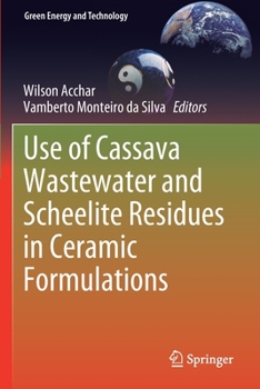 Paperback Use of Cassava Wastewater and Scheelite Residues in Ceramic Formulations Book