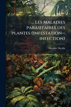 Paperback ... Les maladies parasitaires des plantes (infestation--infection) [French] Book