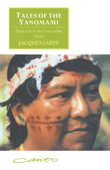 Tales of the Yanomami: Daily Life in the Venezuelan Forest (Canto original series) - Book #55 of the Cambridge Studies in Social Anthropology