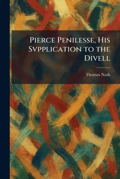 Paperback Pierce Penilesse, His Svpplication to the Divell Book
