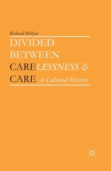 Paperback Divided Between Carelessness and Care: A Cultural History Book