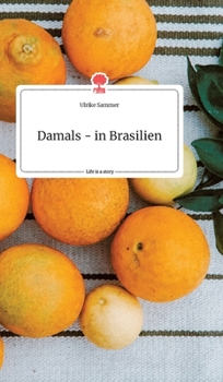 Hardcover Damals - in Brasilien. Life is a Story - story.one [German] Book