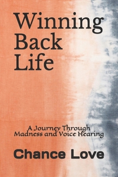 Paperback Winning Back Life: A Journey Through Madness and Voice Hearing Book