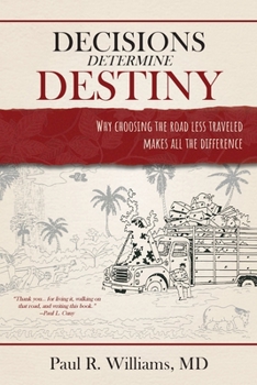 Paperback Decisions Determine Destiny: Why choosing the road less traveled makes all the difference Book