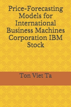Price-Forecasting Models for  International Business Machines Corporation IBM Stock (S&P 500 Companies by Weight)