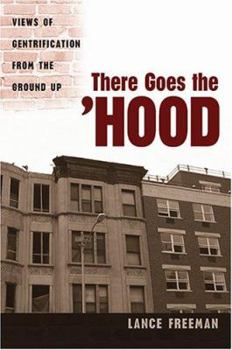 Hardcover There Goes the Hood: Views of Gentrification from the Ground Up Book