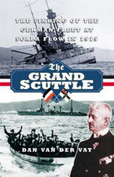 Paperback The Grand Scuttle: The Sinking of the German Fleet at Scapa Flow in 1919 Book