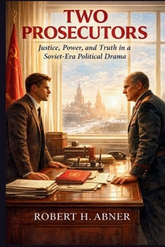 Paperback Two Prosecutors: Justice, Power, and Truth in a Soviet-Era Political Drama Book