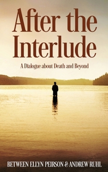 Hardcover After The Interlude: A Dialogue About Death And Beyond [Large Print] Book