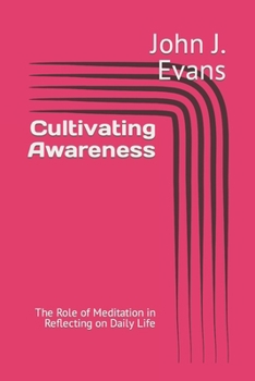 Paperback Cultivating Awareness: The Role of Meditation in Reflecting on Daily Life Book