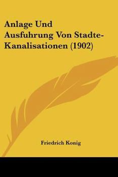 Paperback Anlage Und Ausfuhrung Von Stadte-Kanalisationen (1902) [German] Book