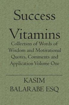 Paperback Success Vitamins: Collection of Words of Wisdom and Motivational Quotes, Comments and Application Book