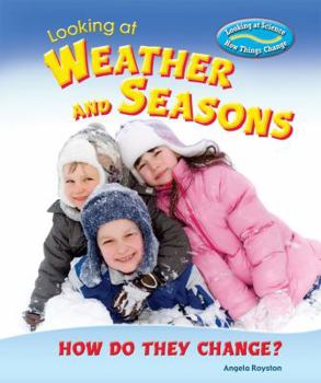 Library Binding Looking at Weather and Seasons: How Do They Change? Book