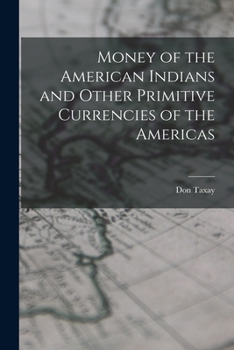 Money of the American Indians and Other Primitive Currencies of the Americas