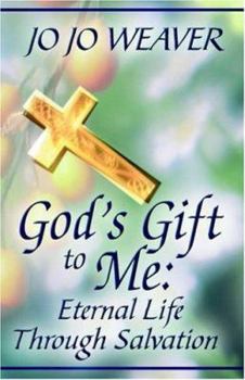 Paperback God's Gift to Me: Eternal Life Through Salvation Book